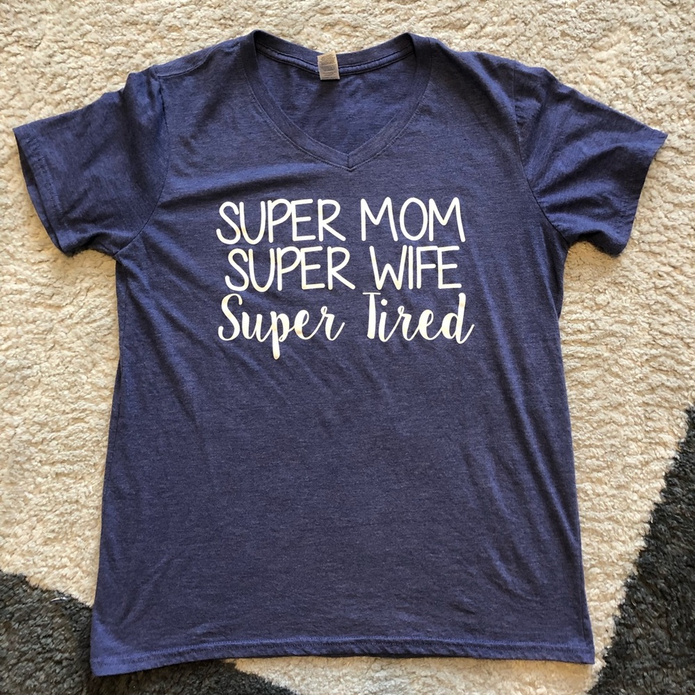 "Super Mom, Super Wife, Super Tired" Tee